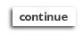 continue
